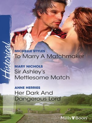 cover image of To Marry a Matchmaker/Sir Ashley's Mettlesome Match/Her Dark and Dangerous Lord